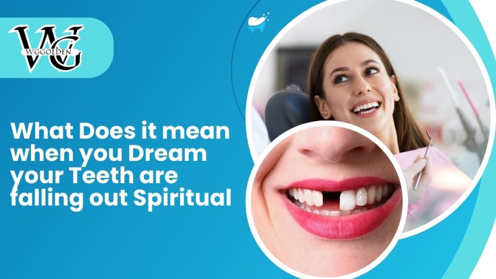 What Does it mean when you Dream your Teeth are falling out Spiritual